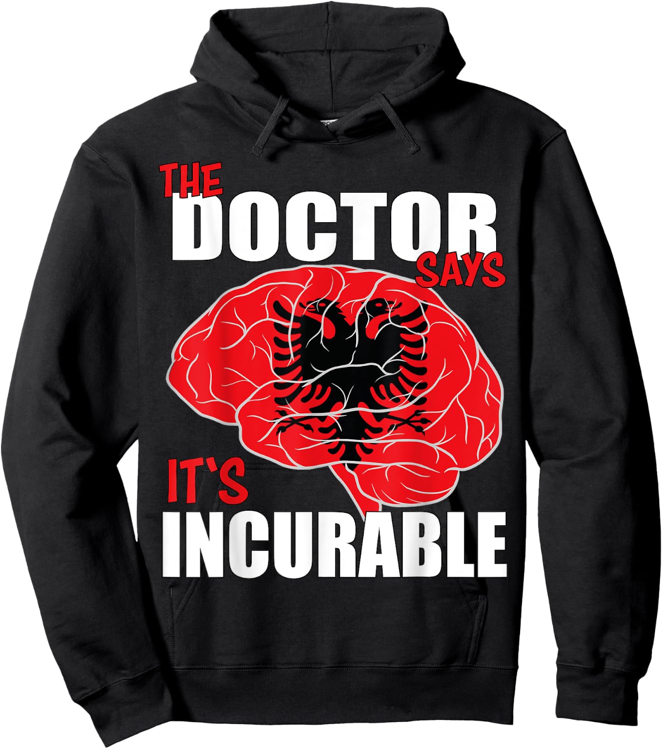 Albania Flag Brain the Doctor says it's Incurable Hoodie - Hoodie | Black