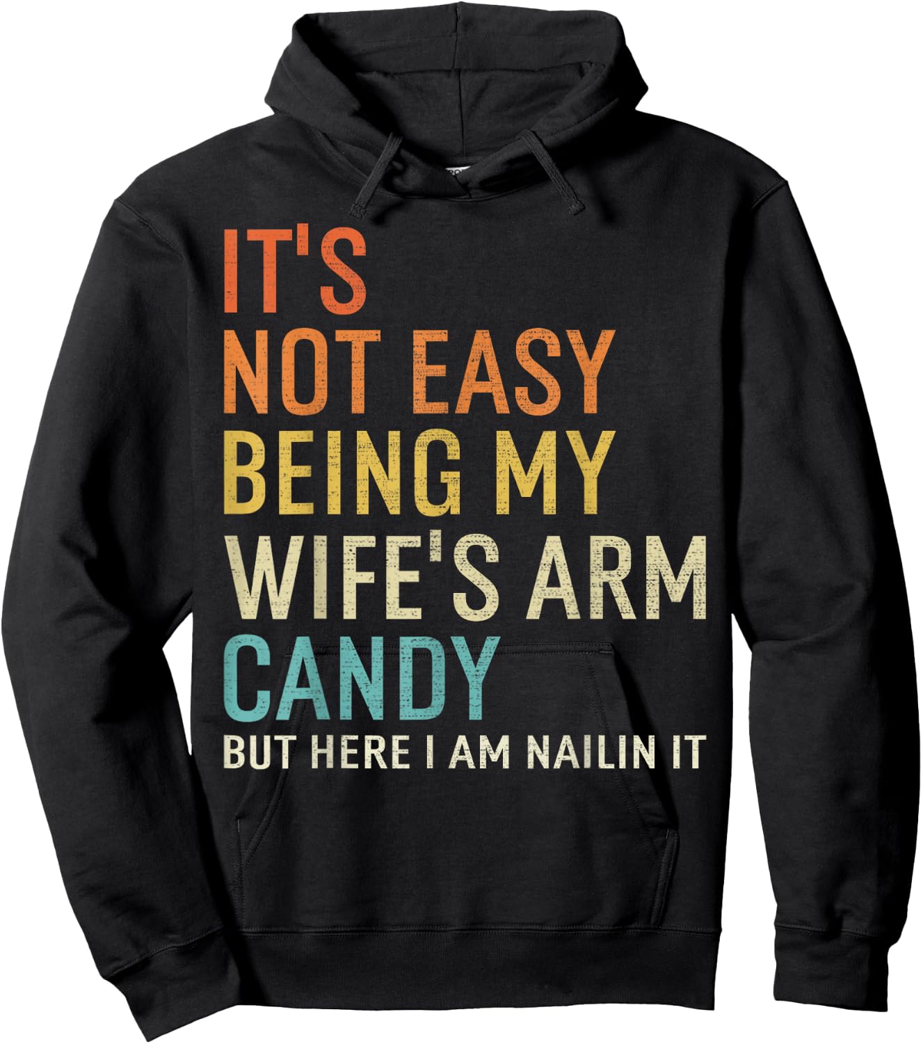 It's Not Easy Being My Wife's Arm Candy But Here I Am Nailin Hoodie - Hoodie | Black