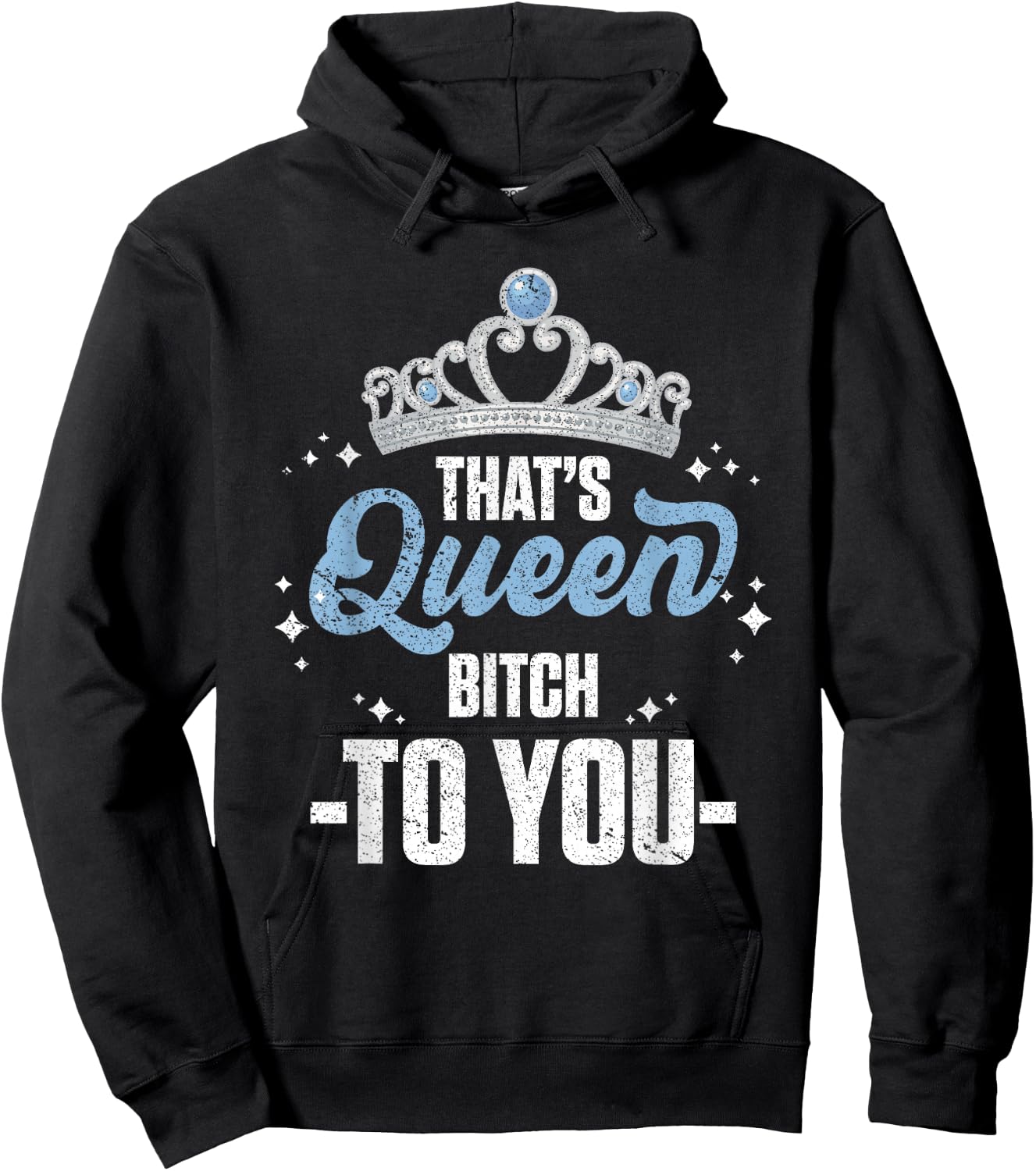 That's Queen Bitch To You Royalty Sarcastic Offensive Humor Hoodie - Hoodie | Black