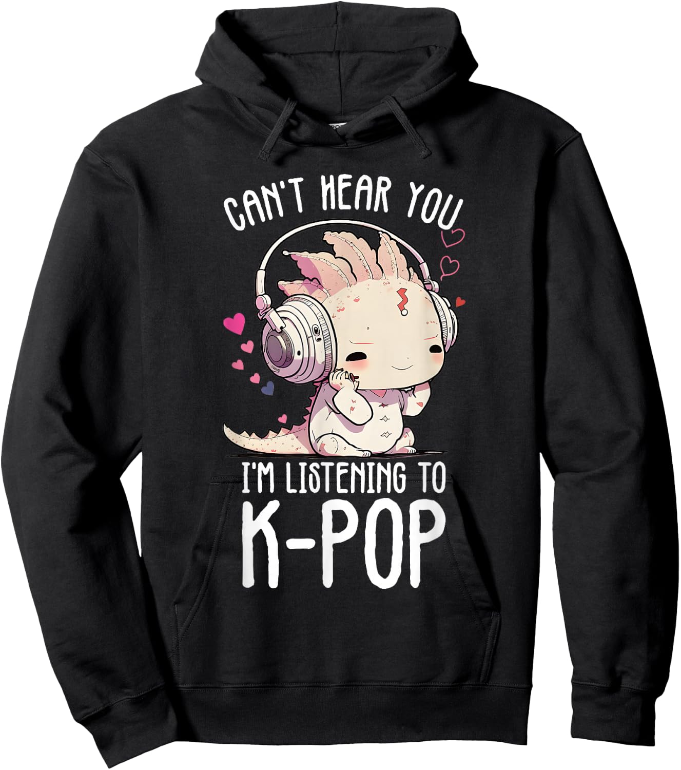 Can't Hear You Listening To Kpop Axolotl K-pop Merchandise Hoodie - Hoodie | Black