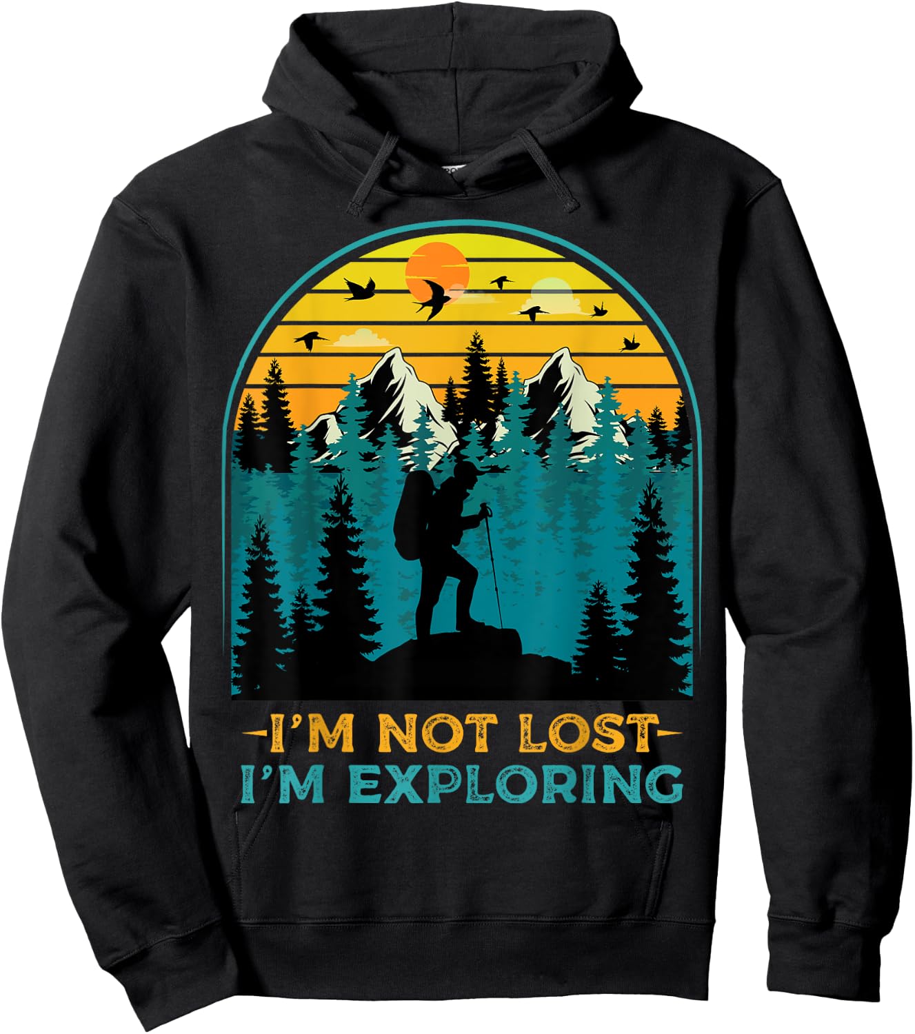 I'm Not Lost I'm Exploring - Funny Hiking Hiker Outdoor Hike Hoodie - Hoodie | Black