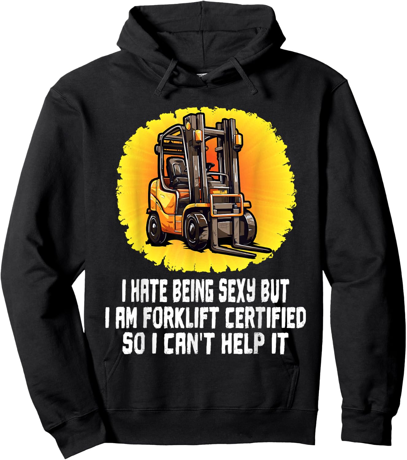 I Hate Being Sexy But I Am Certified Forklift Operator Funny Hoodie - Hoodie | Black