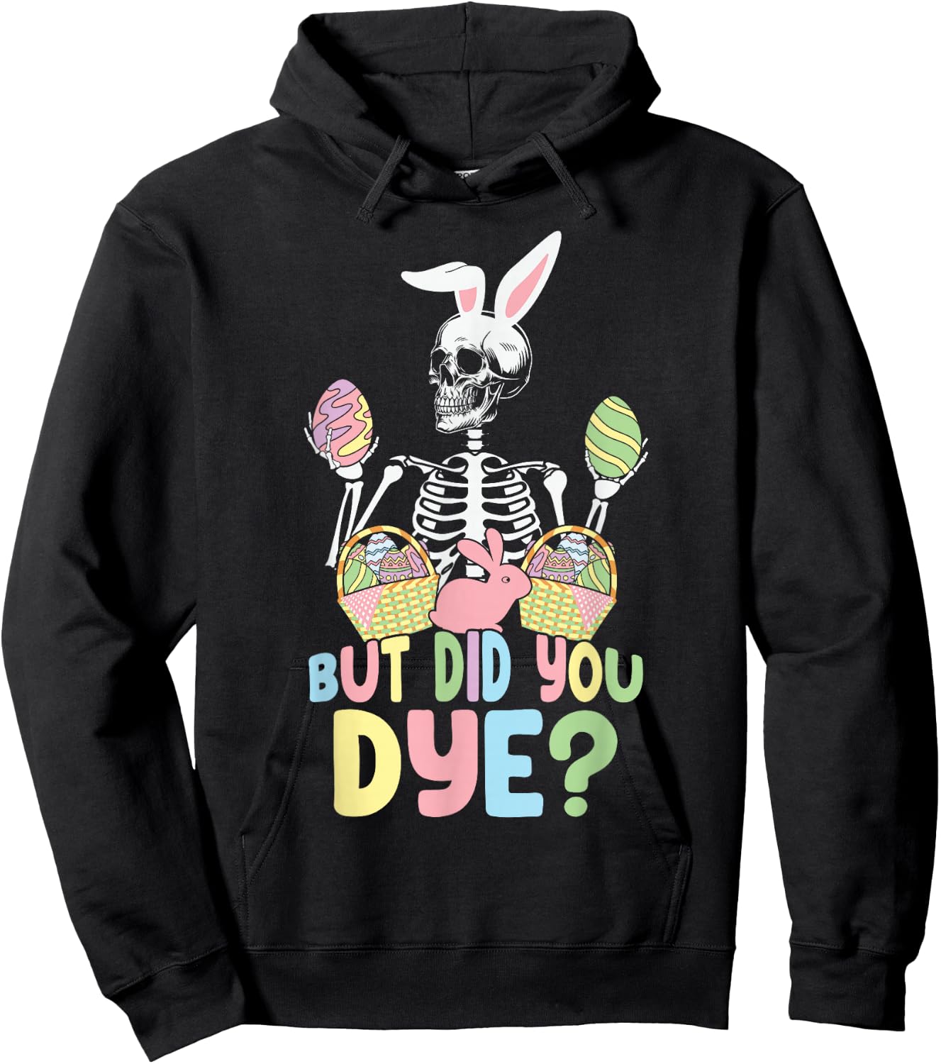 But Did You Die Easter Colorful Egg Dye Skeleton Bunny Hoodie - Hoodie | Black
