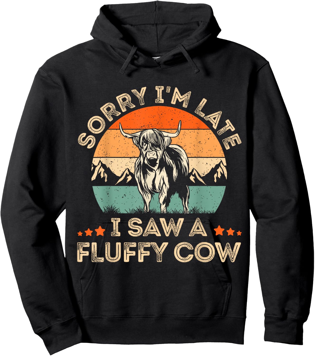 Sorry I'm Late I Saw A Fluffy Cow Highland Cow Farmer Lover Hoodie - Hoodie | Black