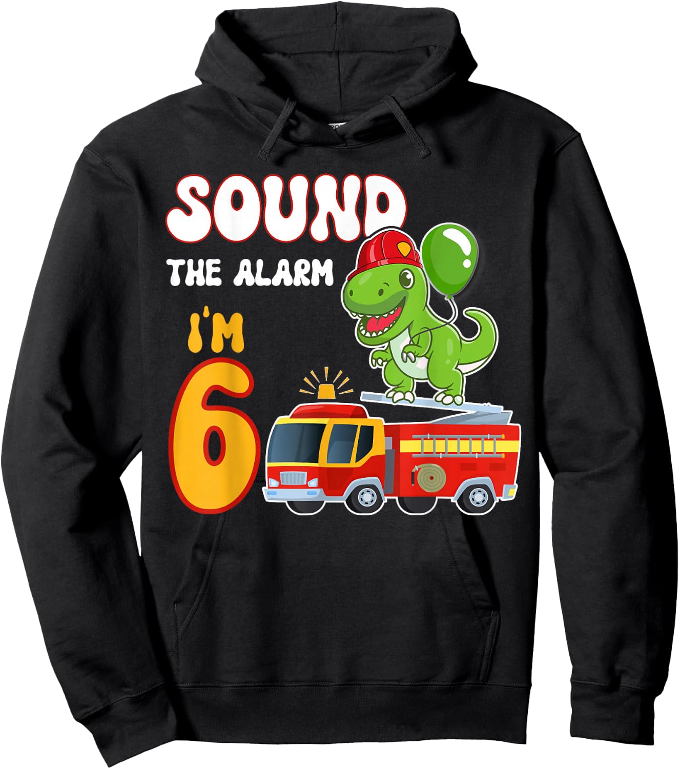 Sound the Alarm I'm 6 Funny Dino Firefighter 6th Birthday Hoodie - Hoodie | Black