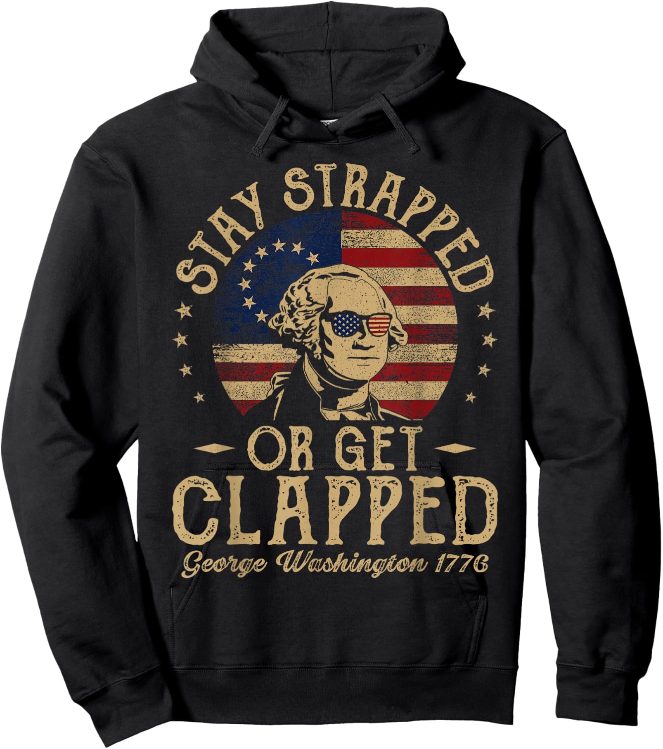 Stay Strapped Or Get Clapped George Washington Quote Funny Hoodie - Hoodie | Black