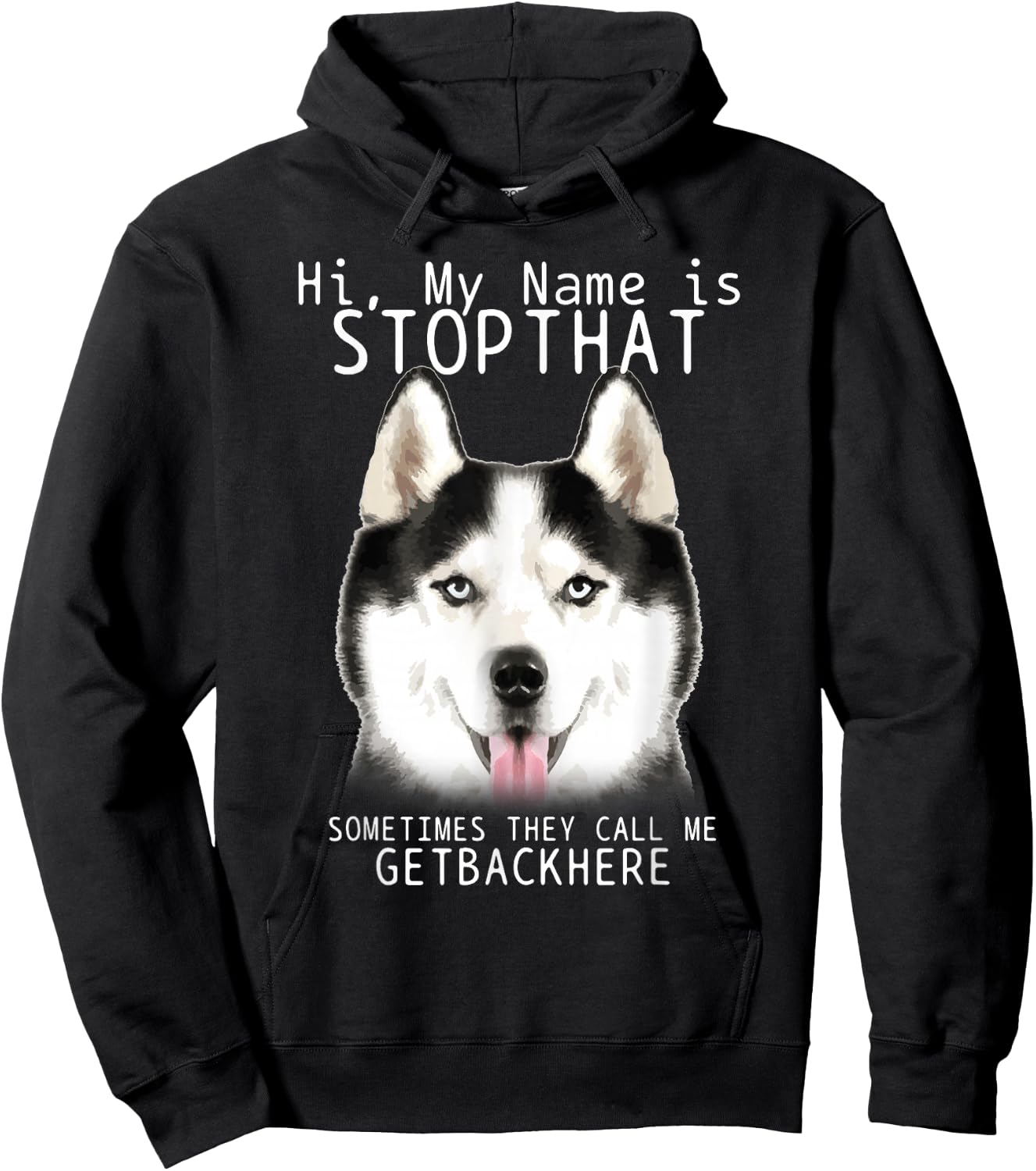 Siberian Husky Hi My Name Is Stop That Cute Funny Dog Hoodie - Hoodie | Black