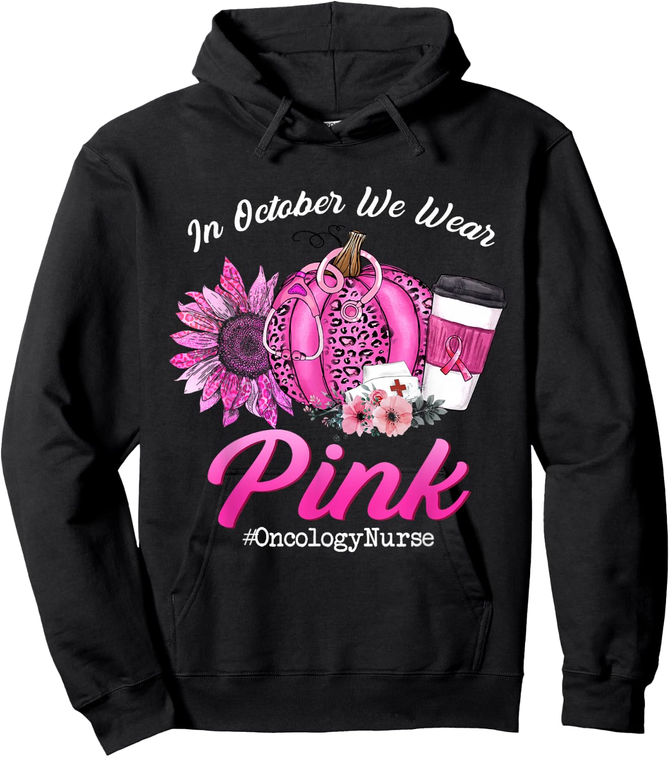 Oncology Nurse In October We Wear Pink Breast Cancer Fall Hoodie - Hoodie | Black