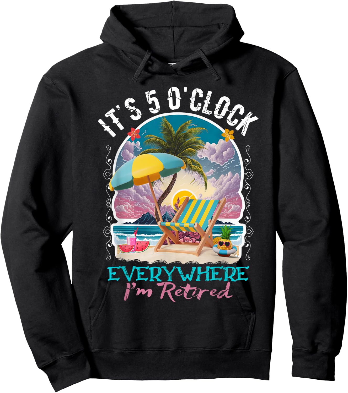 It's 5 O'clock Everywhere I'm Retired Retirement Hoodie - Hoodie | Black