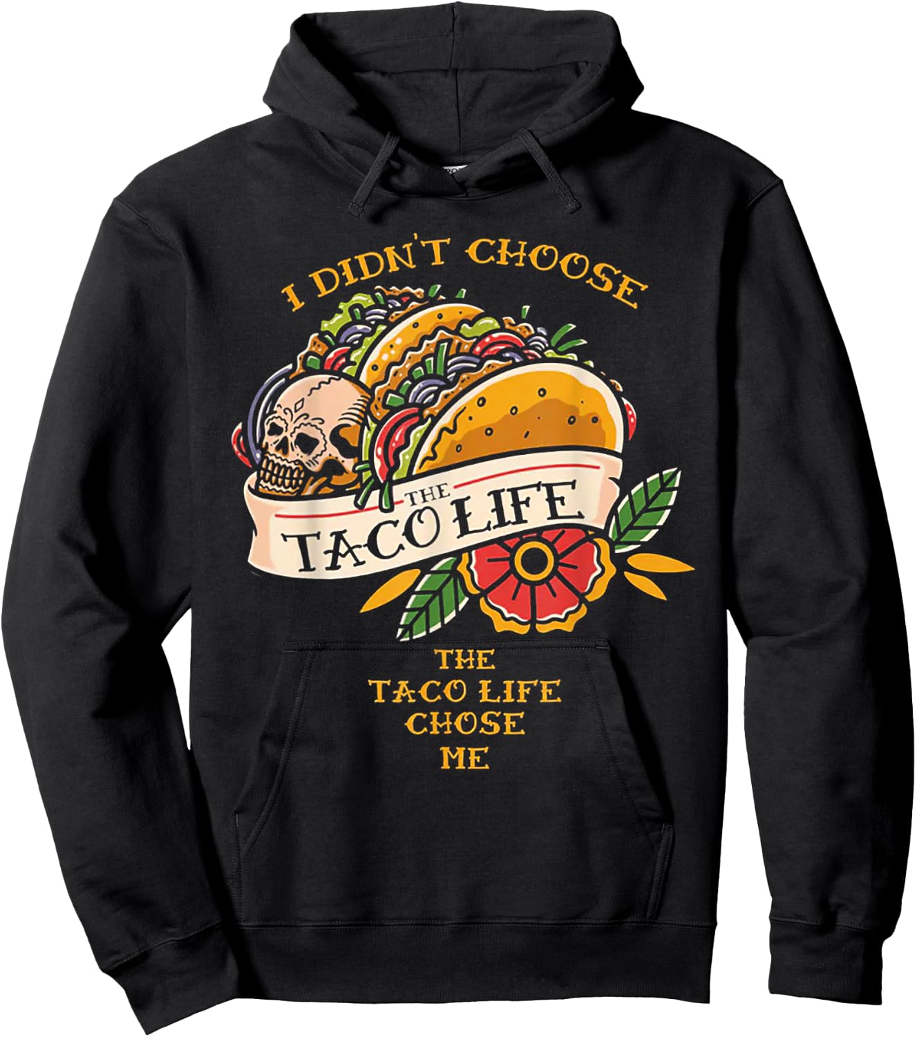 I Didn't Choose The Taco-Life The Taco-Life Chose Me Hoodie - Hoodie | Black
