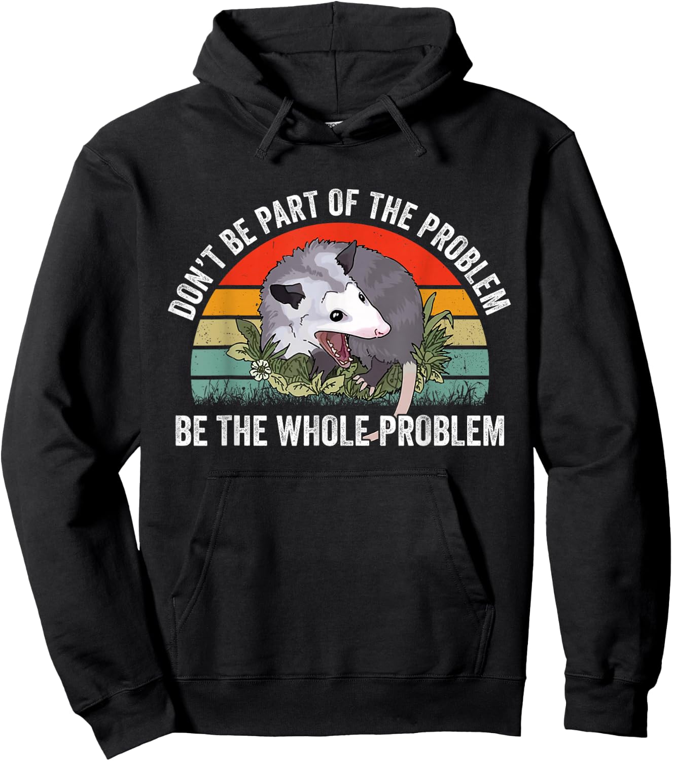 Possum Don't Be Part Of The Problem Be The Whole Problem Hoodie - Hoodie | Black