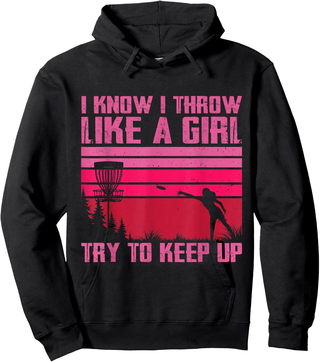 I Know I Throw Like A Girl Try To Keep Up Funny Disc Golf Hoodie - Hoodie | Black