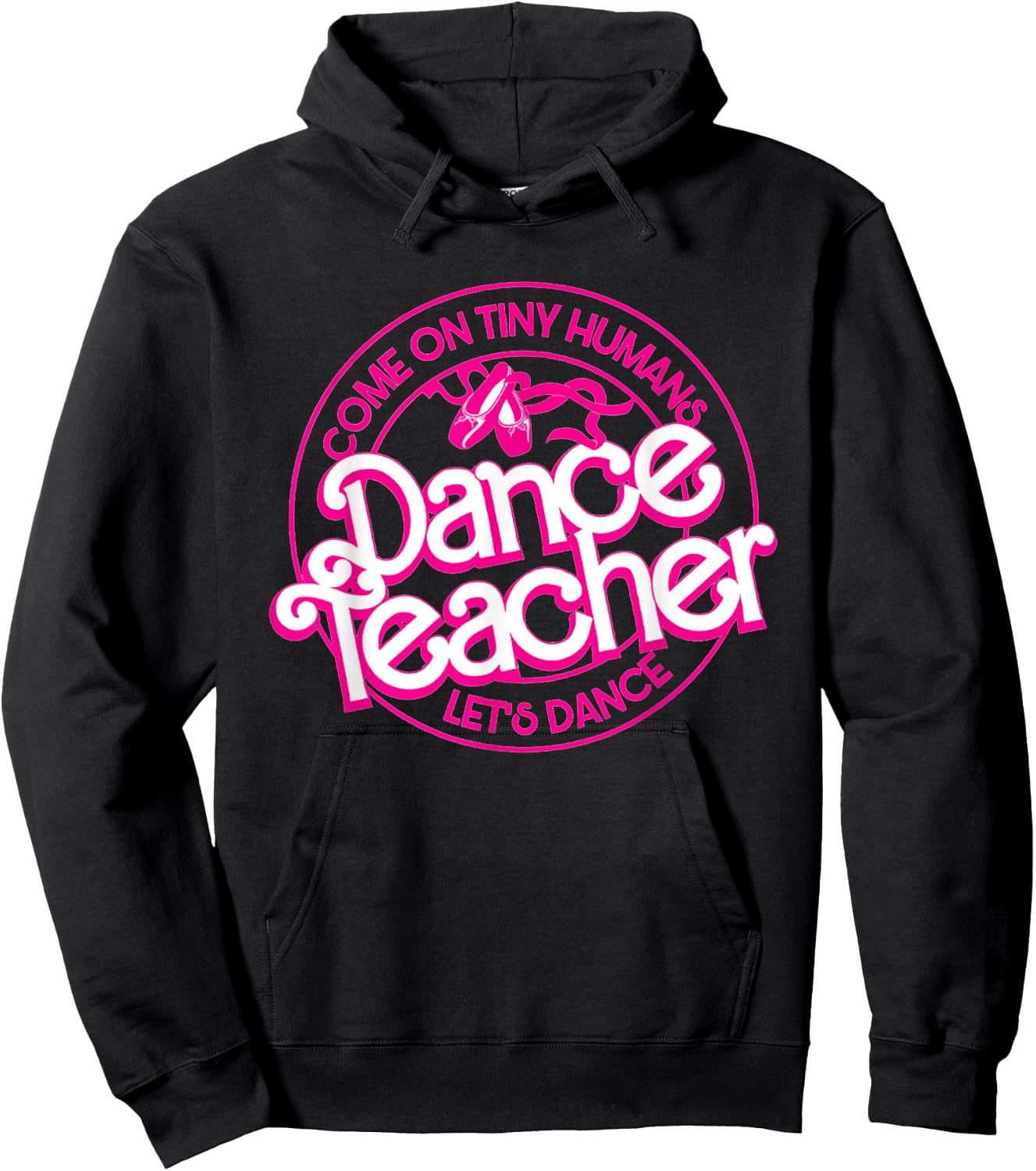 Dance Teacher Come On Tiny Humans Let's Dance Hoodie - Hoodie | Black