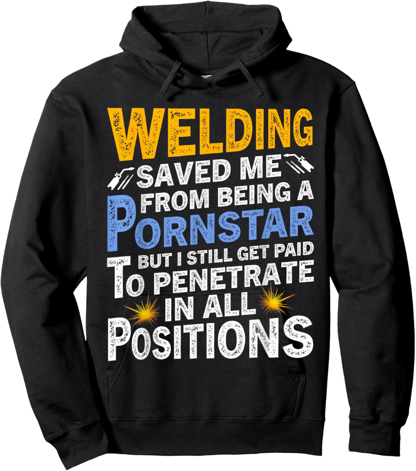 Welding Saved Me From Being A Pornstar But I Still Get Paid Hoodie - Hoodie | Black