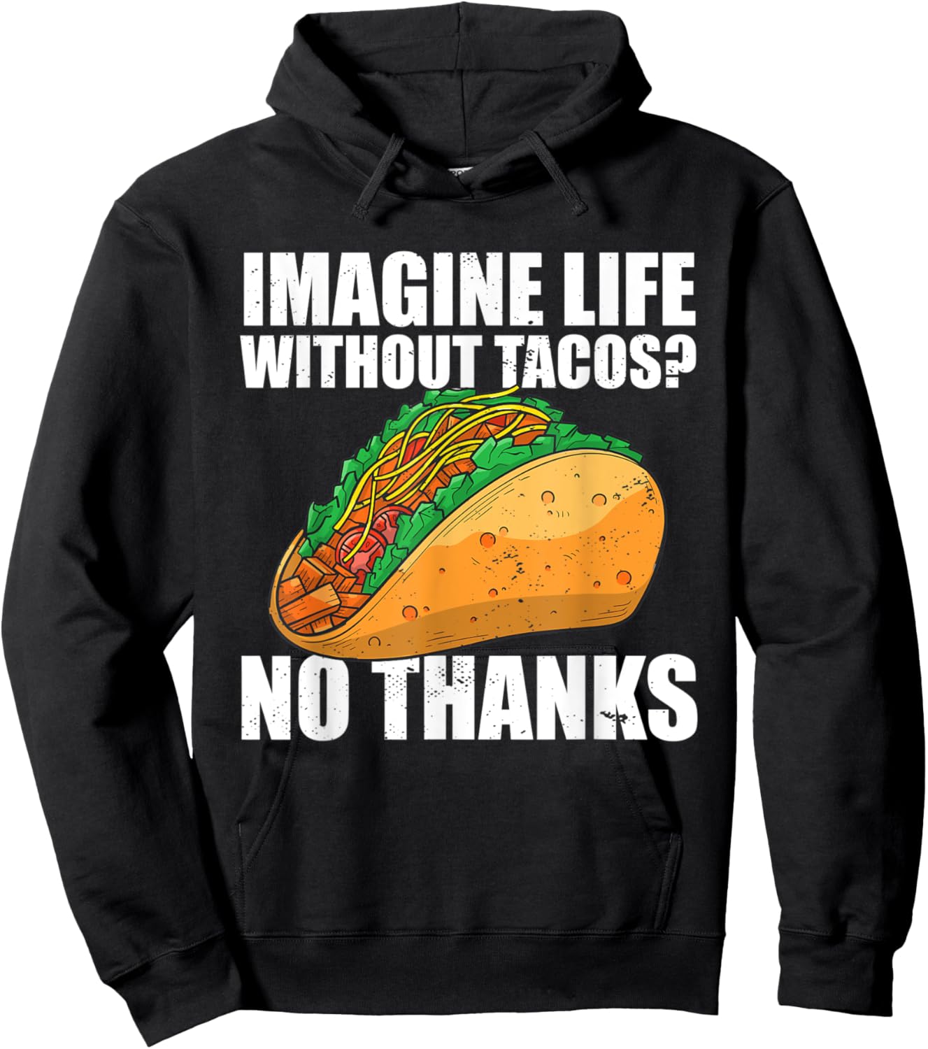 Imagine Life Without Tacos No Thanks Mexican Food Tacos Hoodie - Hoodie | Black