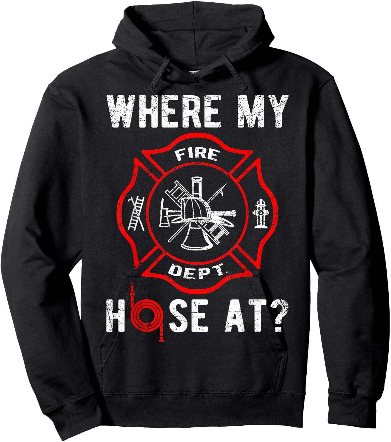Where My Hose At Distressed Funny Firefighter Hoodie - Hoodie | Black