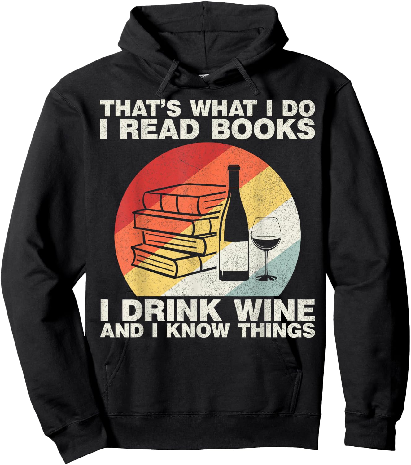 That's What I Do I Read Books I Drink Wine And I Know Things Hoodie - Hoodie | Black