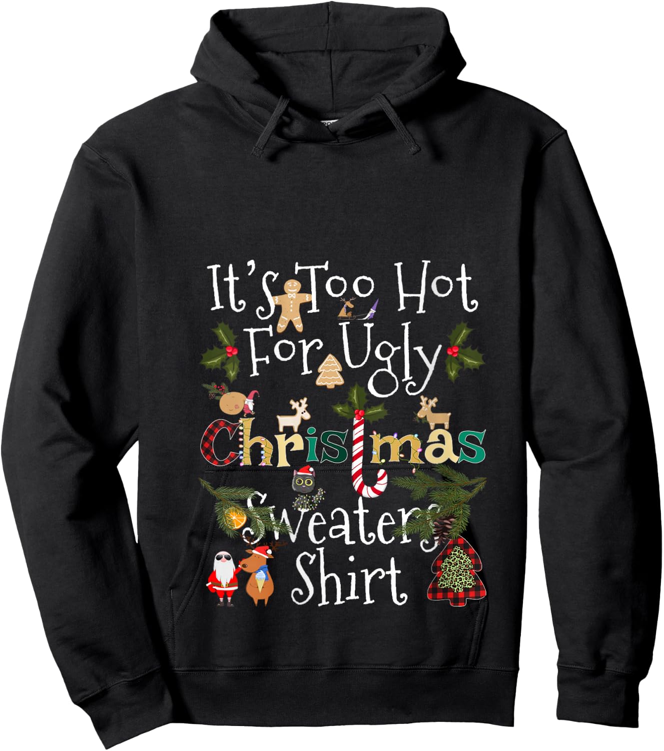 It's Too Hot for Ugly Christmas Sweaters Shirt Funny Xmas V-Neck Hoodie - Hoodie | Black