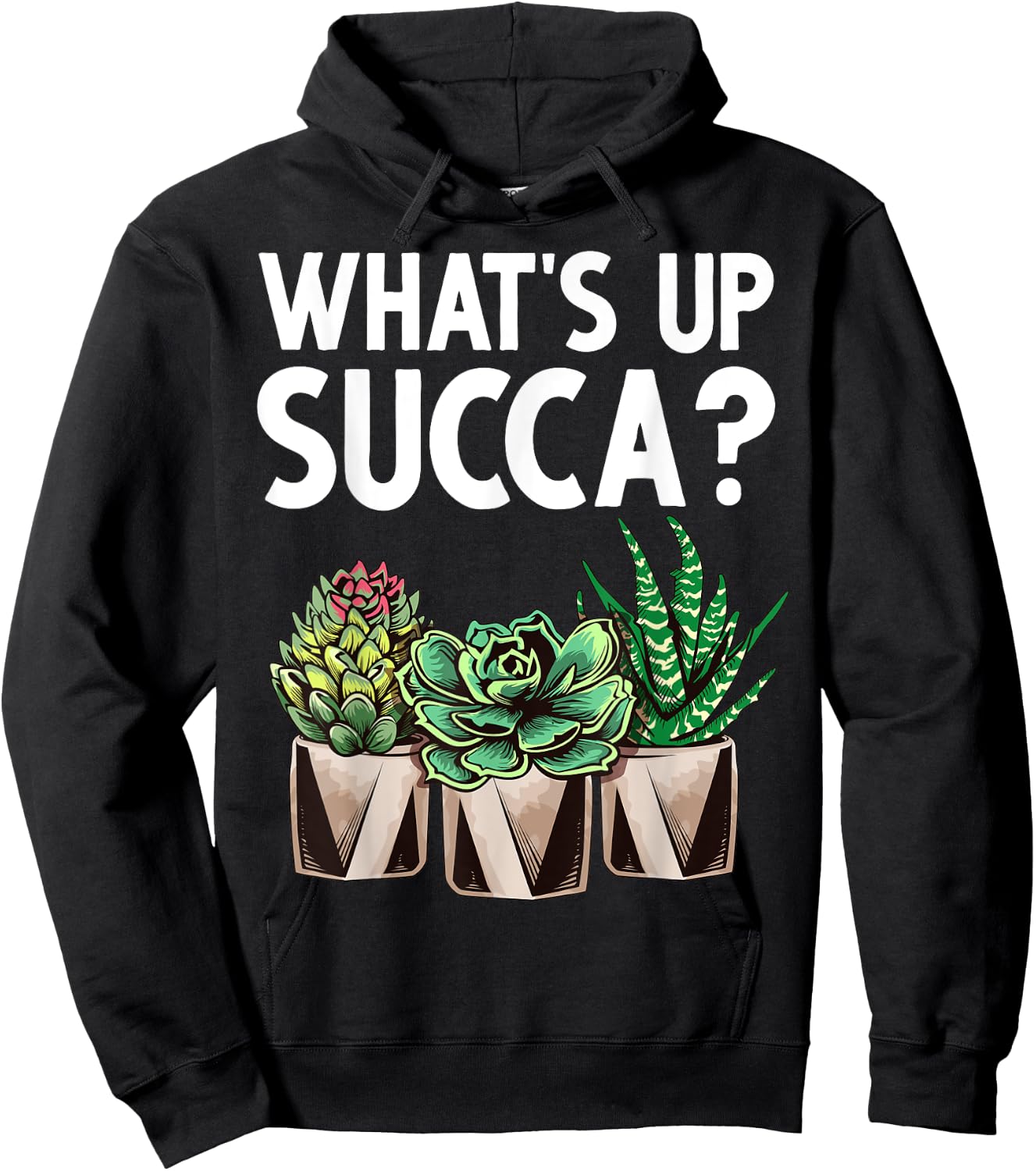 Funny What's Up Succa Succulent Cactus Plant Lover Men Women Hoodie - Hoodie | Black