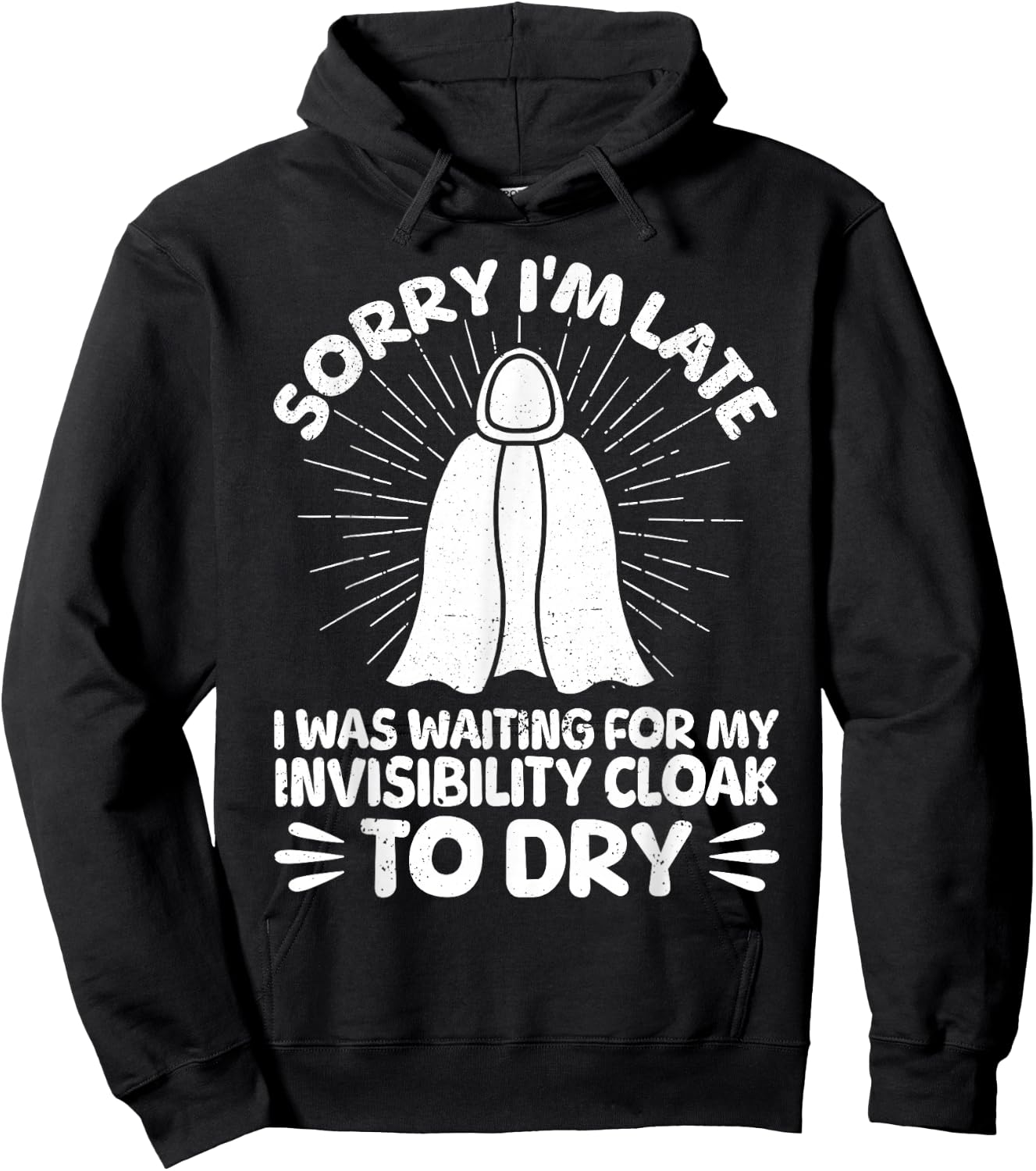 Sorry I'm Late I Was Waiting For My Invisibility Cloak To Dr Hoodie - Hoodie | Black