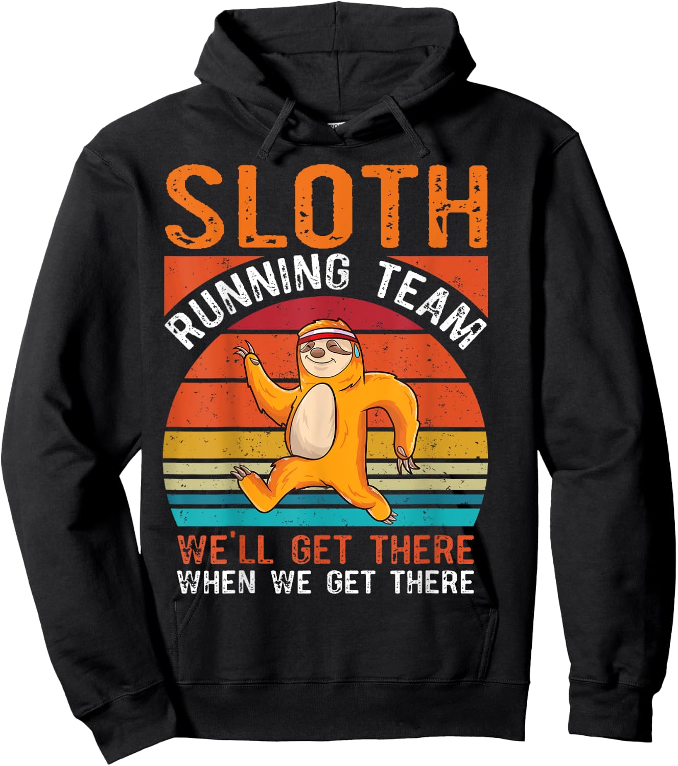 Sloth running team we will get there when we get there Sloth Hoodie - Hoodie | Black