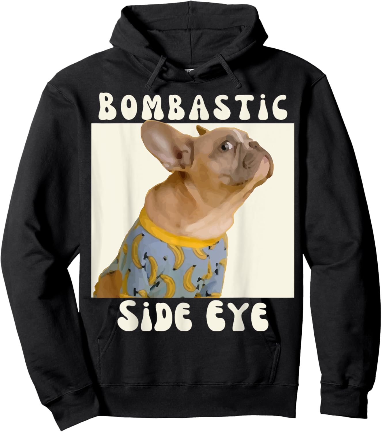 Funny French Bulldog Sarcastic Saying Bombastic Side Eye Hoodie - Hoodie | Black