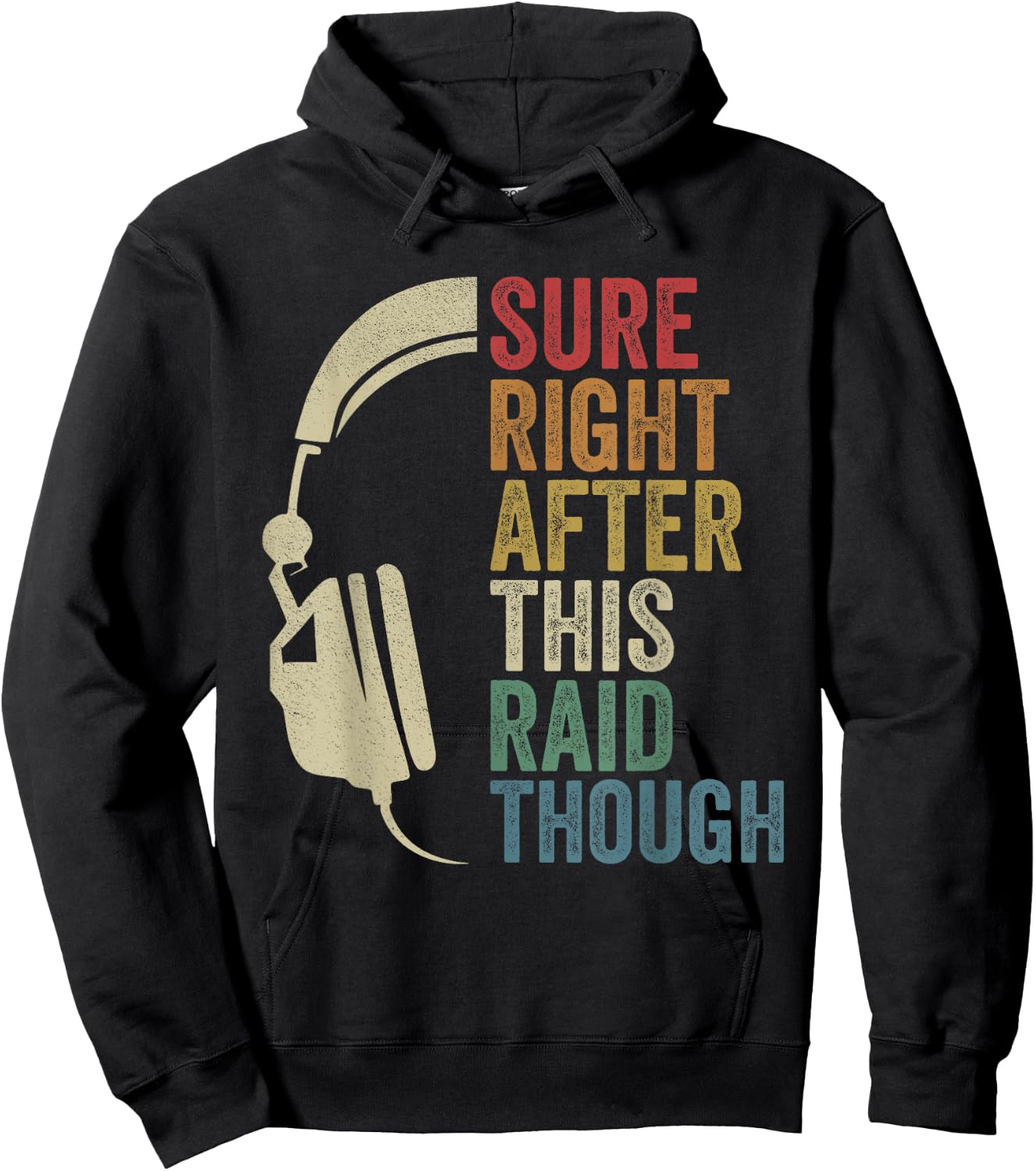 Sure Right After This Raid Though Raiding Guild MMORPG Gamer Hoodie - Hoodie | Black