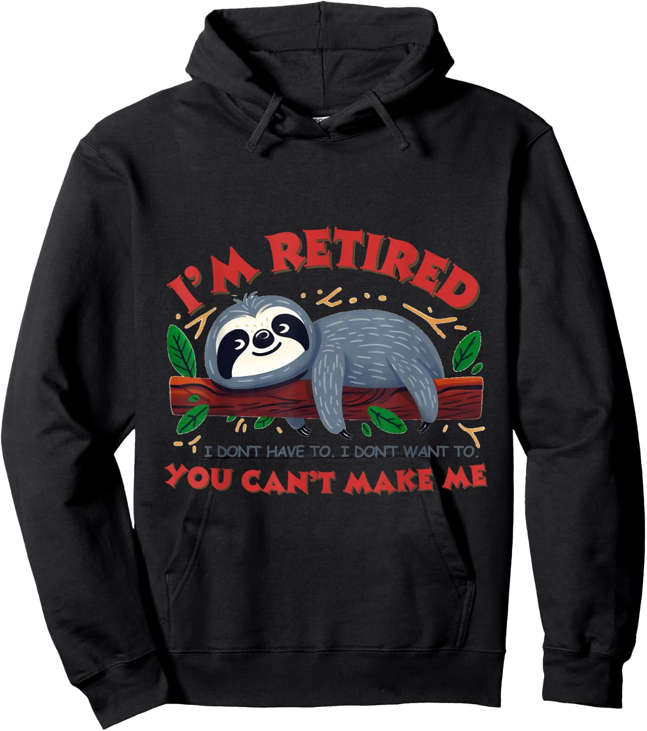 I'm Retired.I don't have to. don't want to.You can't make me Hoodie - Hoodie | Black