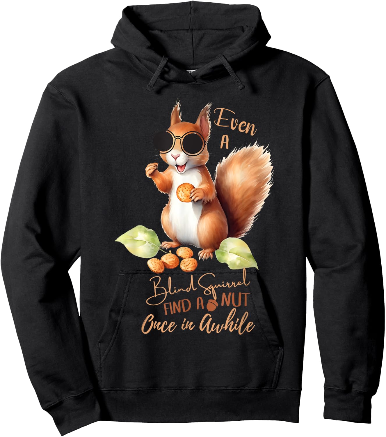 Even A Blind Squirrel Finds A Nut Once In Awhile Hoodie - Hoodie | Black