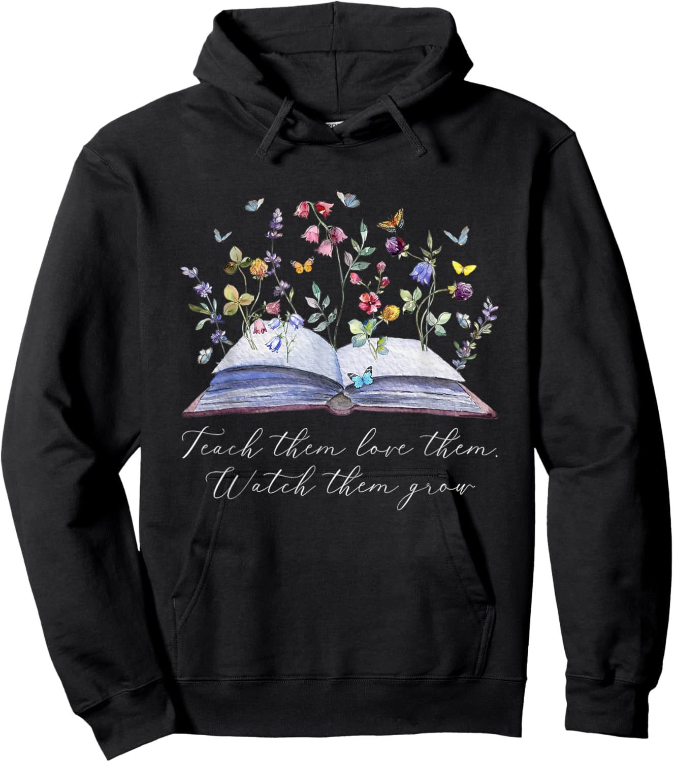 Floral Book Teacher Teach Them Love Them Watch Them Grow Hoodie - Hoodie | Black