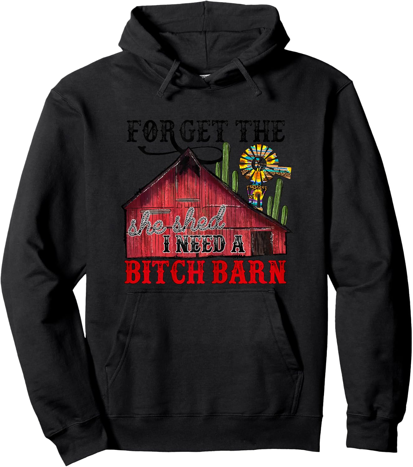 Forget The She Shed, I Need A Bitch Barn Hoodie - Hoodie | Black