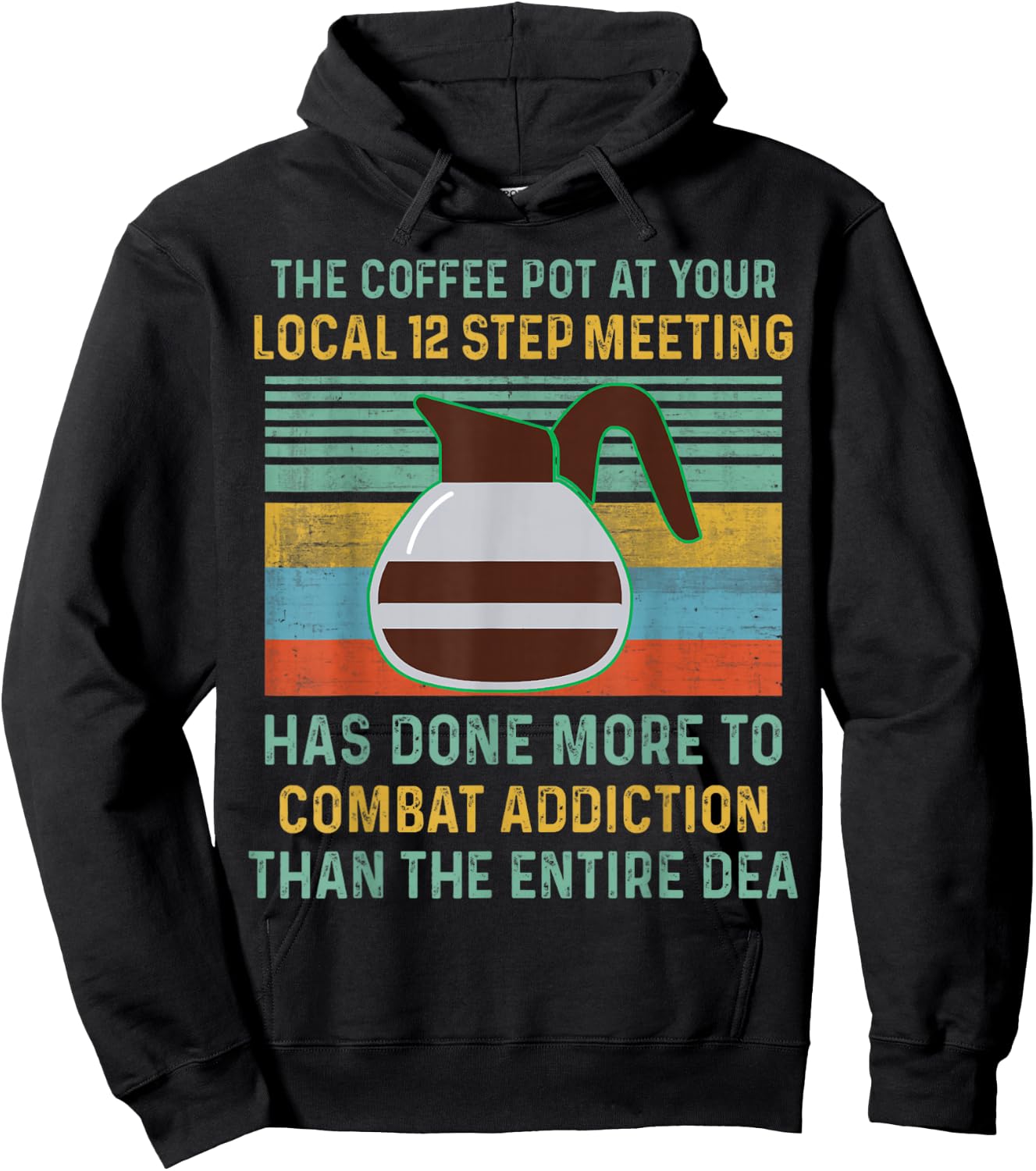 The Coffee Pot At Your Local 12 Step Meeting Has Done More Hoodie - Hoodie | Black
