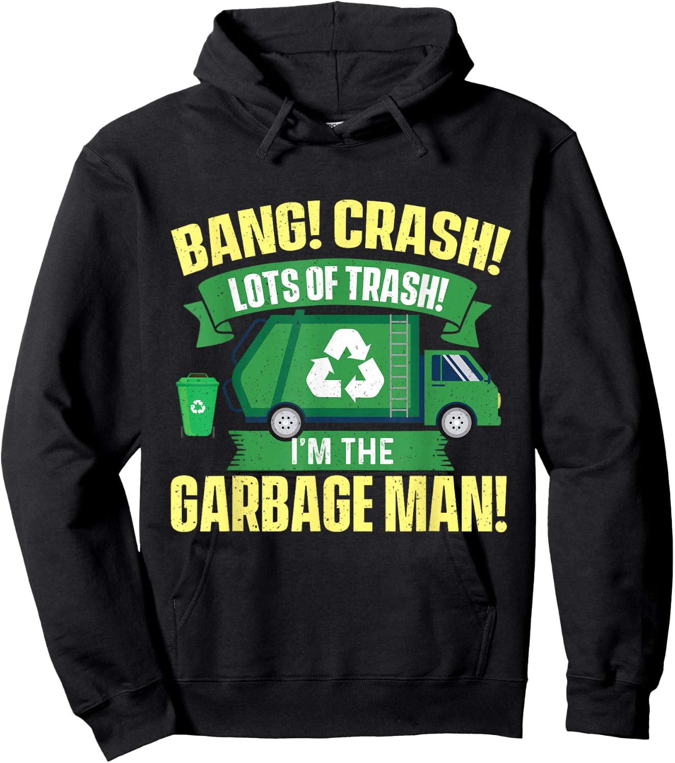 I'm The Garbage Man - Dump Truck Driver Waste Trash Recycle Hoodie - Hoodie | Black