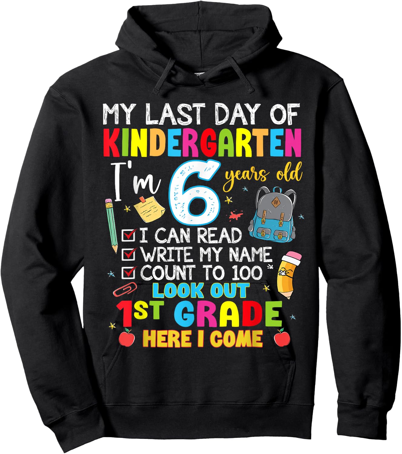 My Last Day Of Kindergarten 1st Grade Here I Come Graduation Hoodie - Hoodie | Black