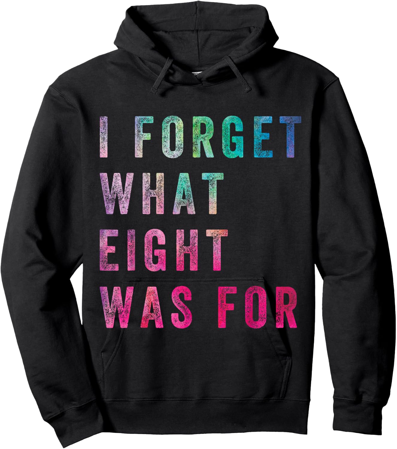 Funny Sarcastic Saying Men Women I Forget What 8 was for Hoodie - Hoodie | Black