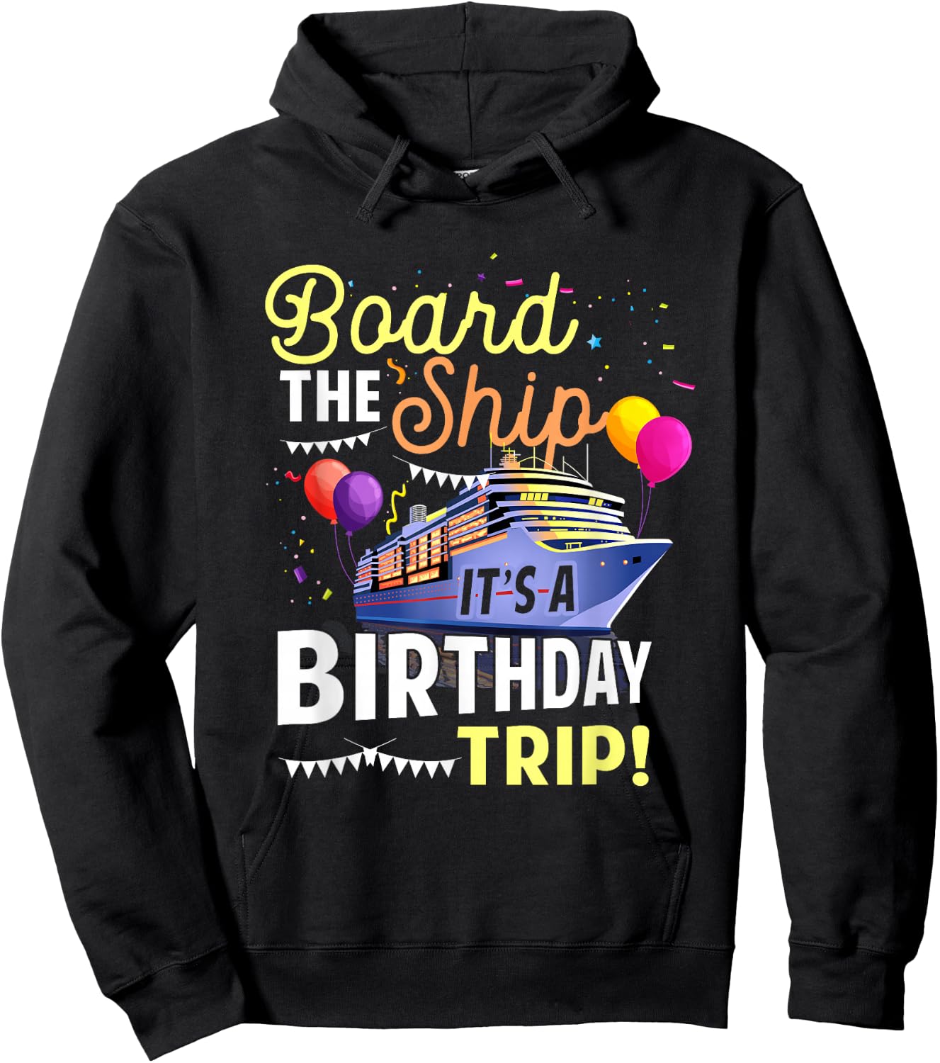 Cruising Board The Ship Its Birthday Trip Vacation Cruise Hoodie - Hoodie | Black
