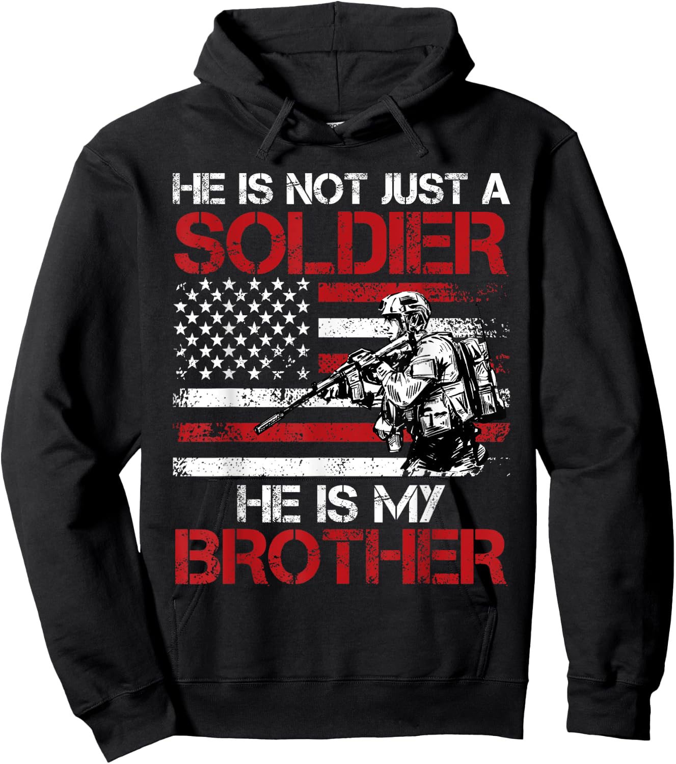 He is not just a Soldier He is my Brother USA Military fan Hoodie - Hoodie | Black