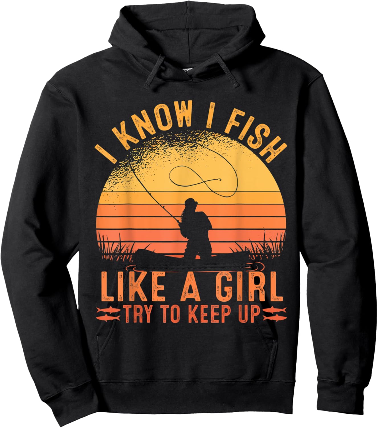 Fishing I Know I Fish Like A Girl Try To Keep Up Hoodie - Hoodie | Black