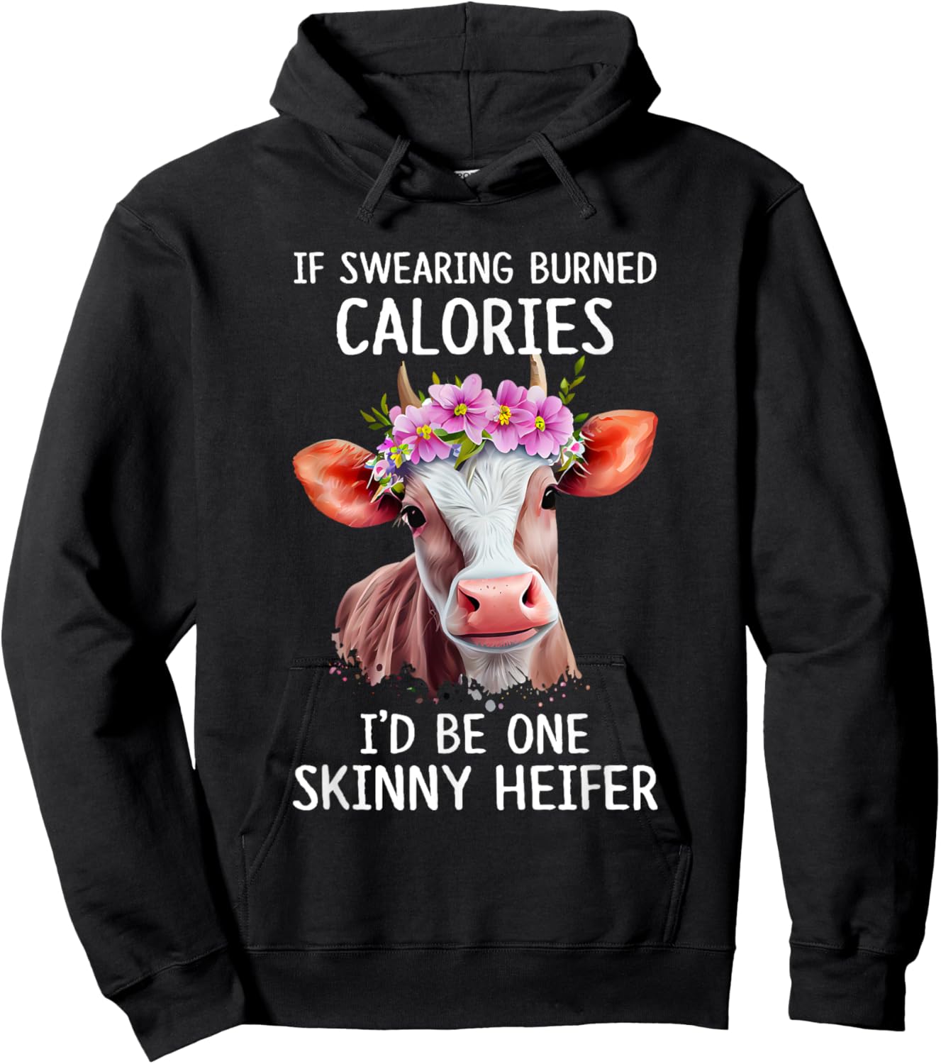 If Swearing Burned Calories I’d Be One Skinny Heifer Funny Hoodie - Hoodie | Black