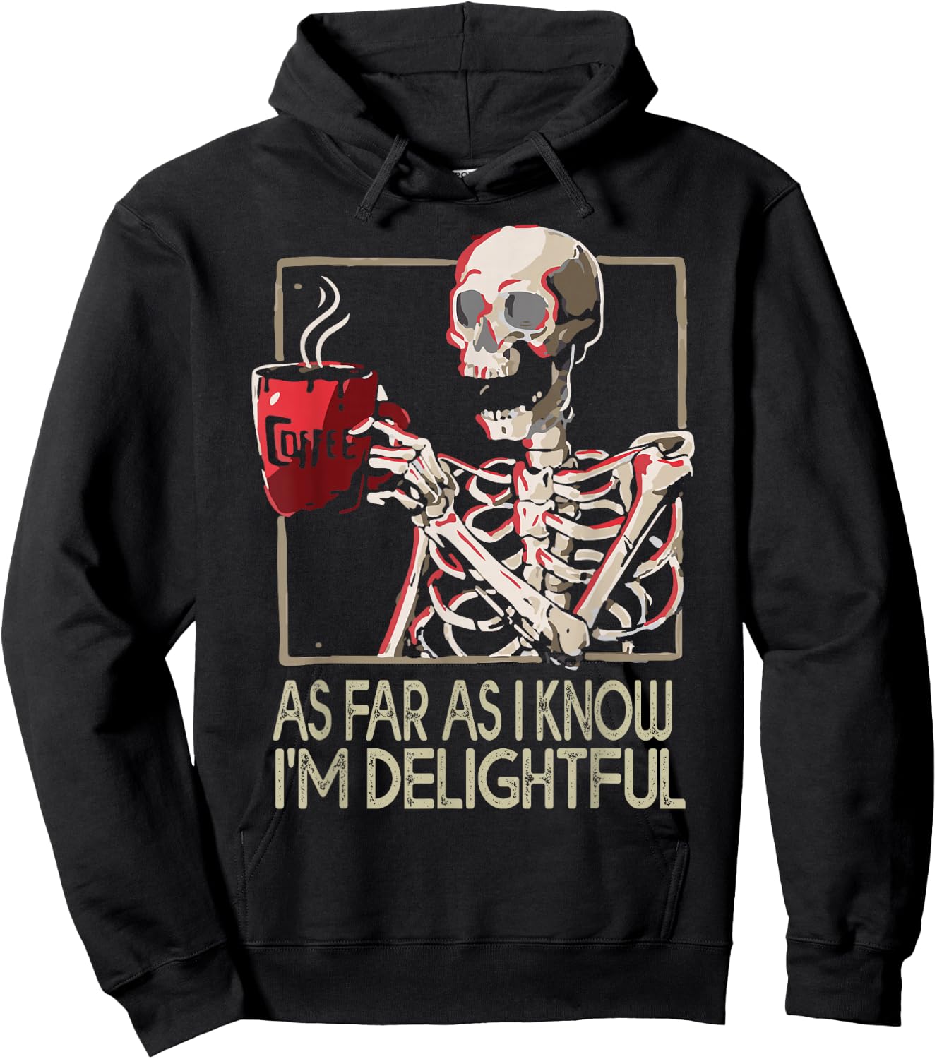 As Far As I Know I'm Delightful Skeleton Sarcasm Funny Quote Hoodie - Hoodie | Black