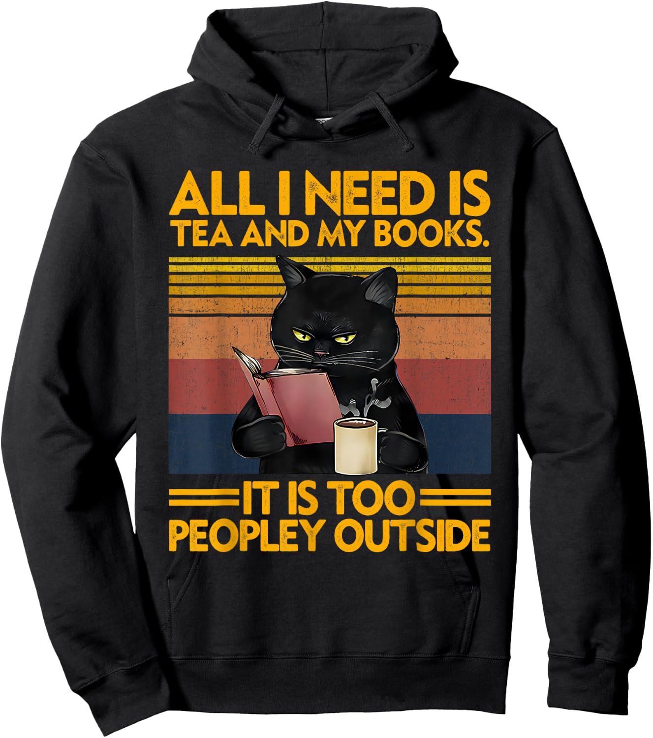 All I Need Is Tea And My Books It Is Too Peopley Funny Cat Men Women Hoodie - Hoodie | Black