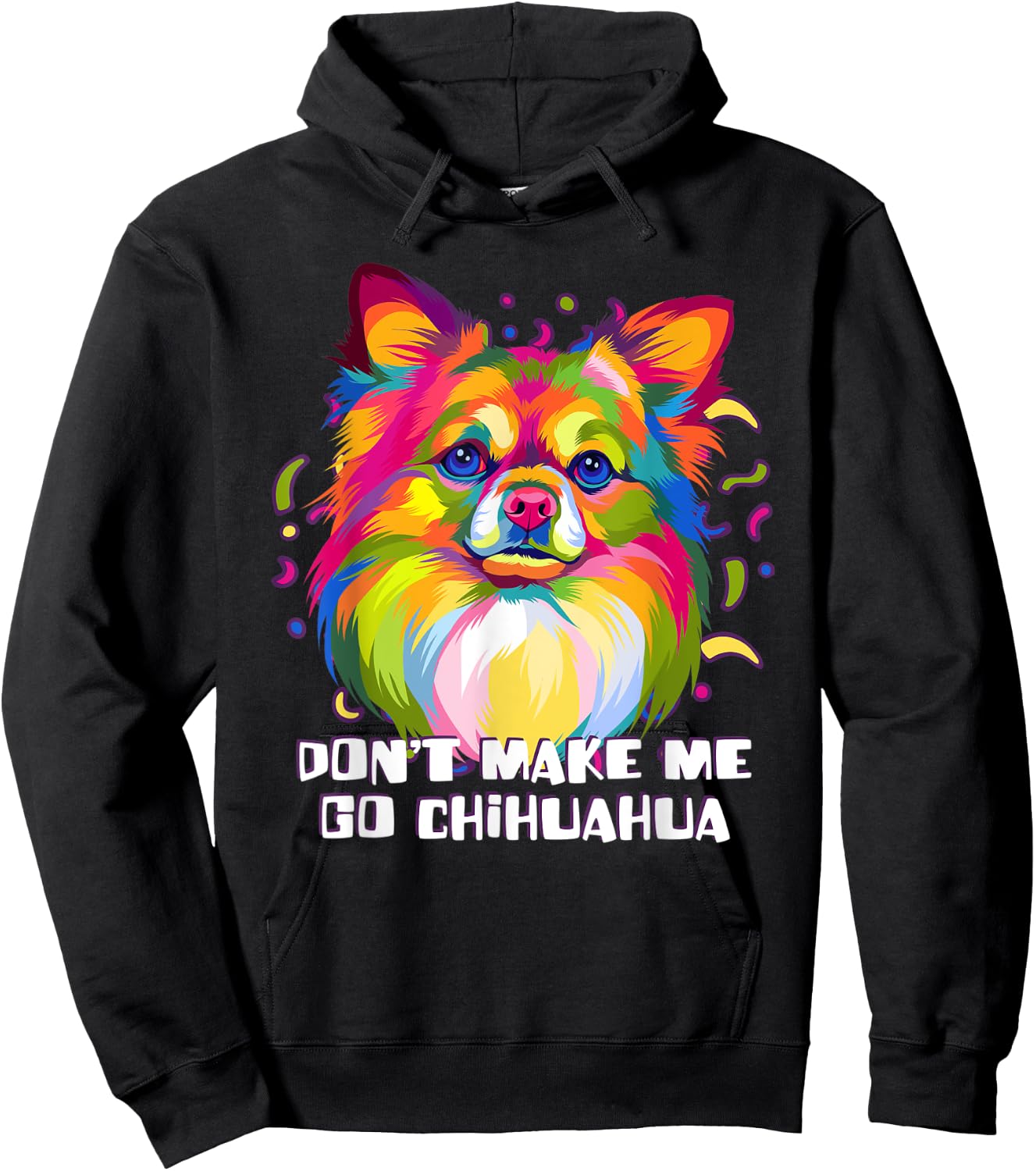 Dont Make Me Go Chihuahua Dog Lover Chiwawa Pets Toy Breed Men Women Hoodie - Hoodie | Black