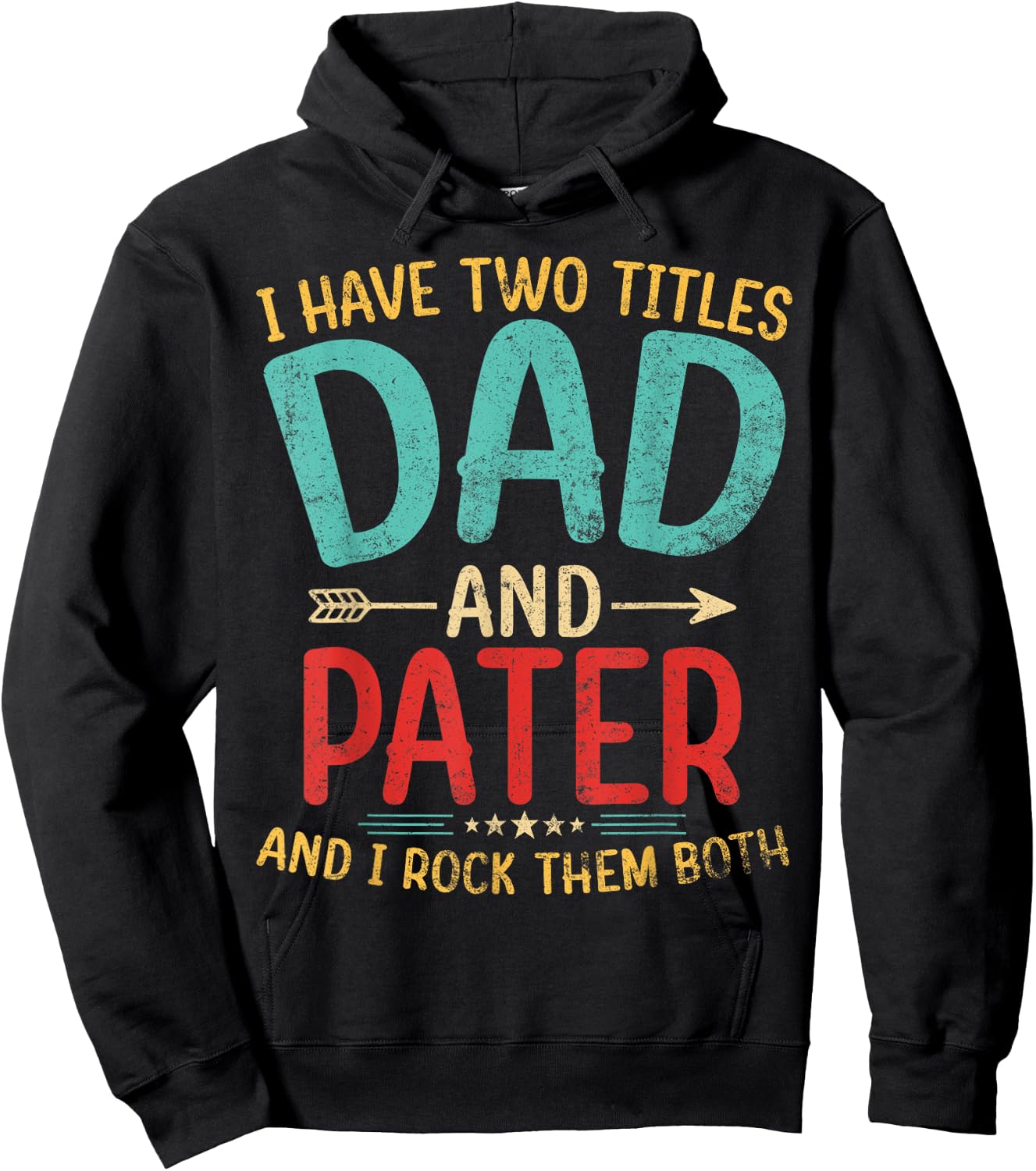 I Have Two Titles Dad And Pater Father's Day Grandpa Gift Hoodie - Hoodie | Black
