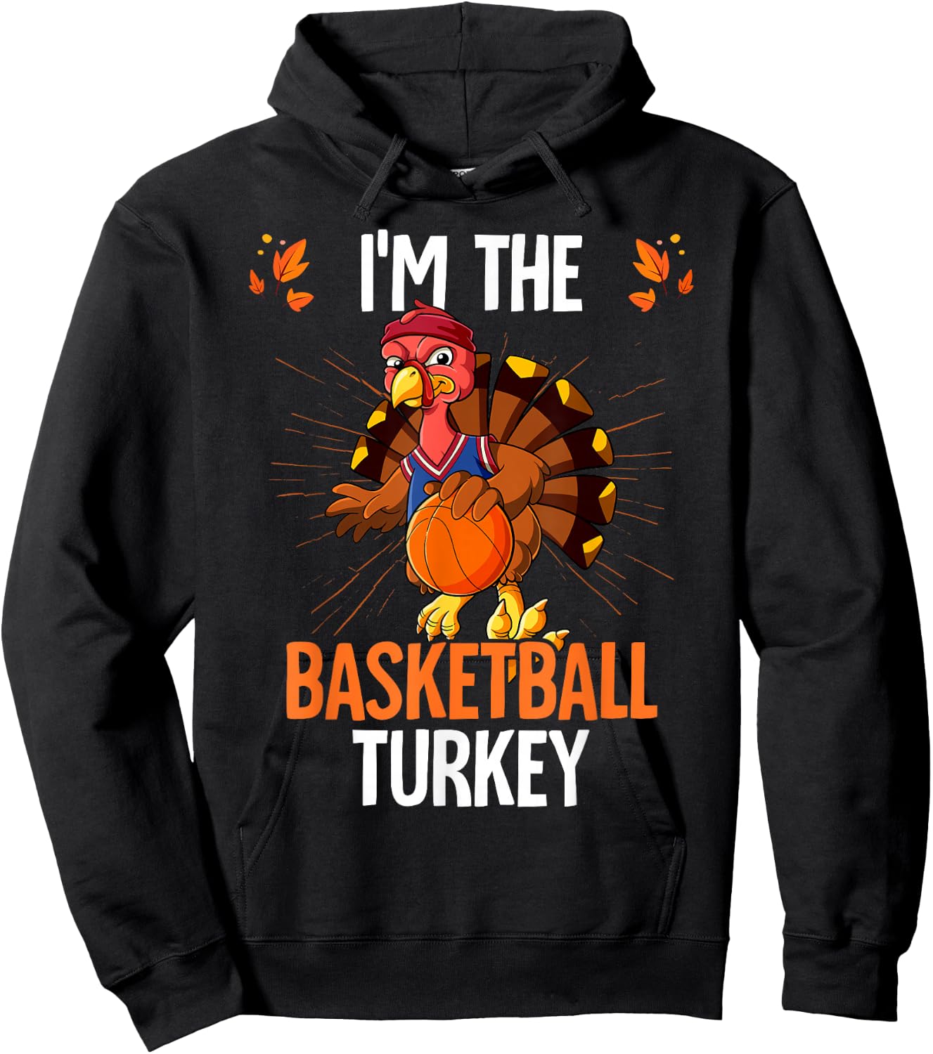 Thanksgiving I'm The Basketball Turkey Hoodie - Hoodie | Black