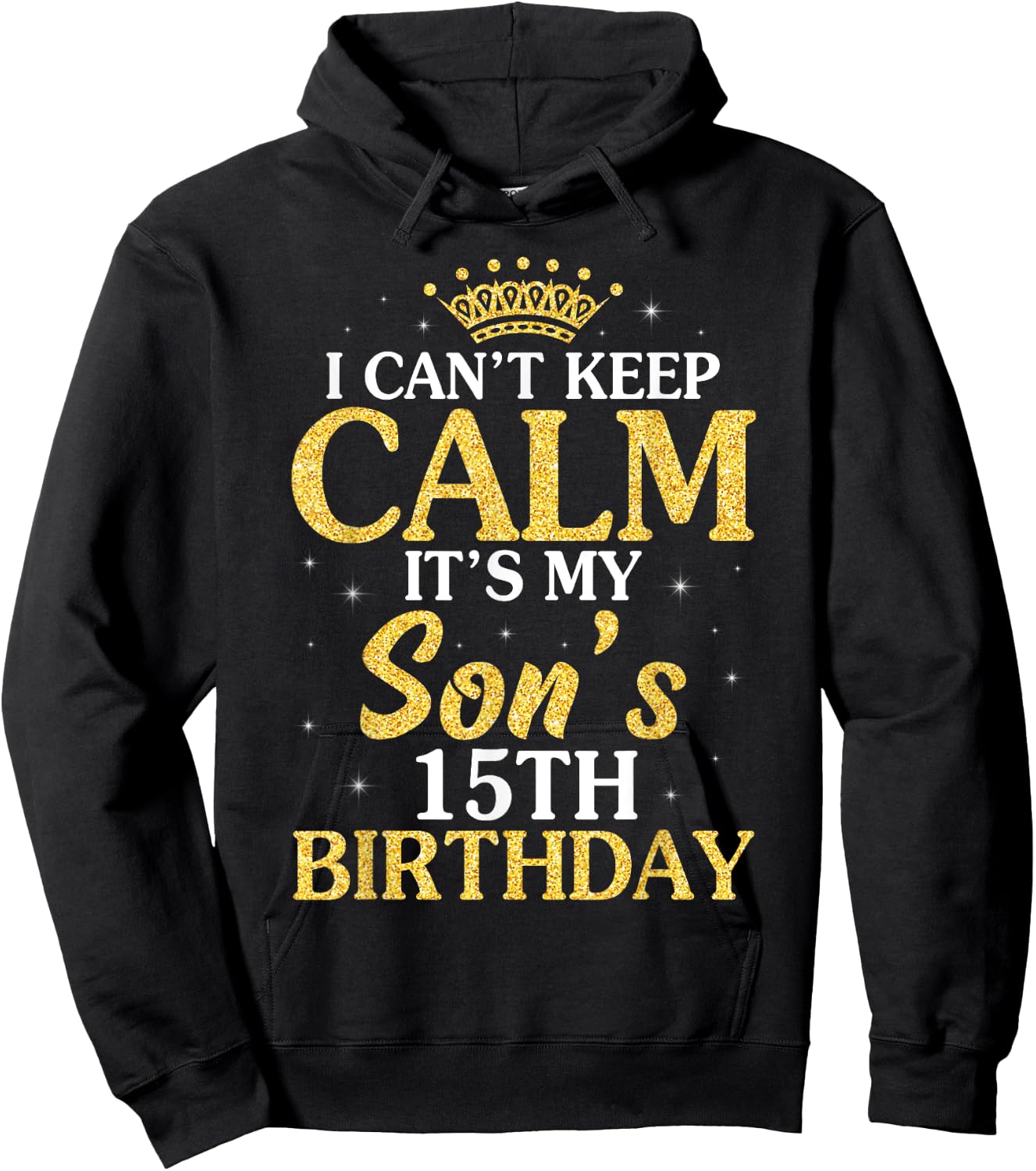 Happy Mom Dad I Can't Keep Calm It's My Son's 15th Birthday Hoodie - Hoodie | Black