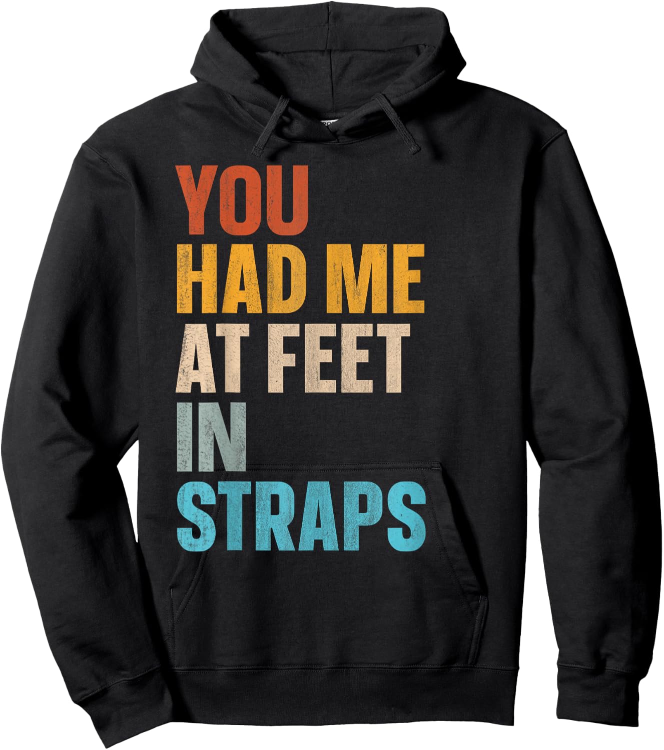 You Had Me At Feet In Straps Hoodie - Hoodie | Black