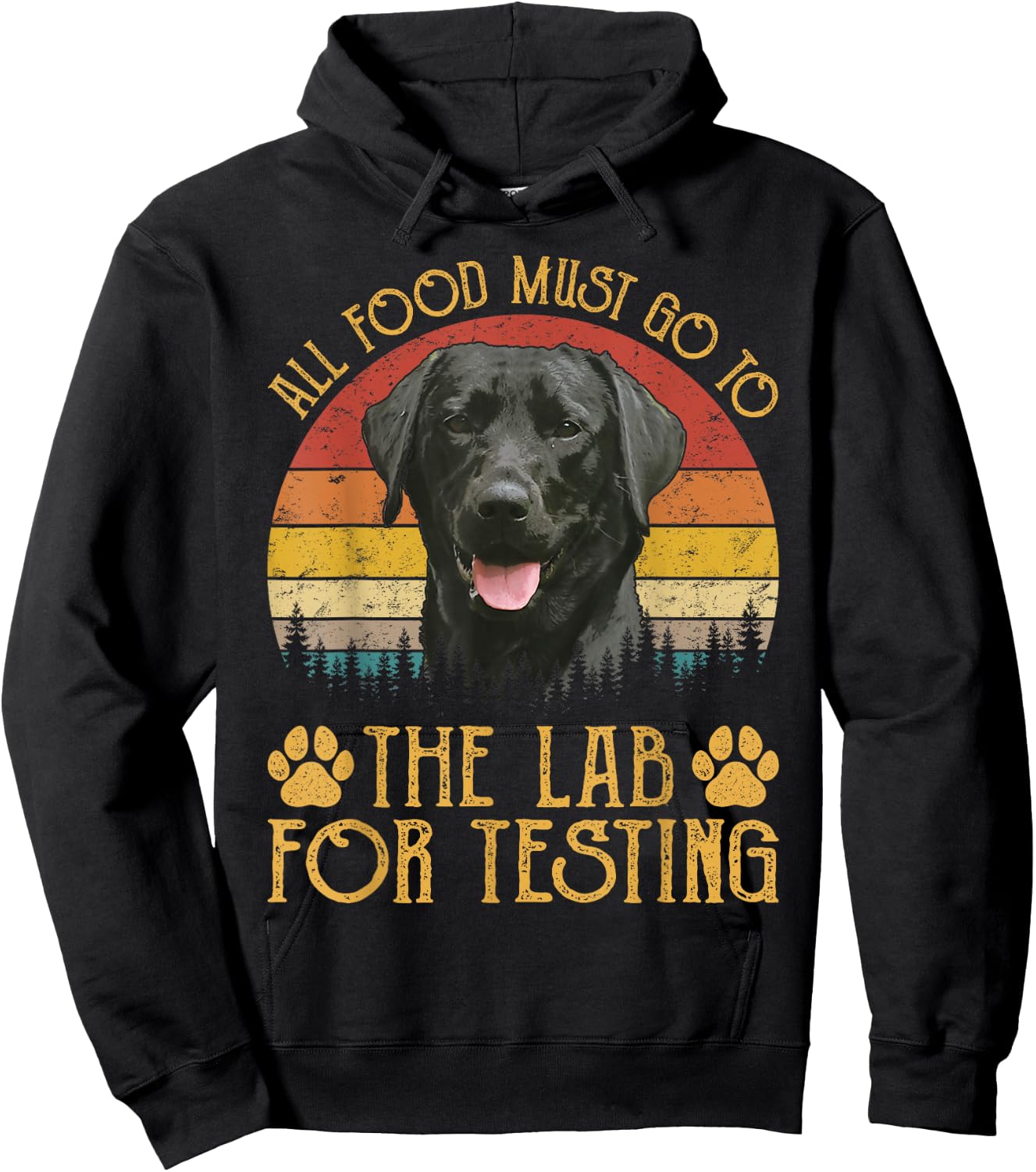 All Food Must Go To The Lab For Testing Labrador Retriever Hoodie - Hoodie | Black