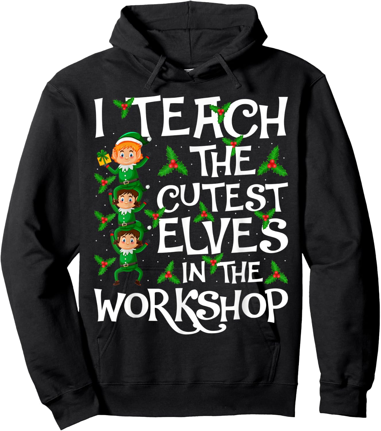 I Teach Cutest Elves In The Workshop Teacher Elf Christmas Hoodie - Hoodie | Black