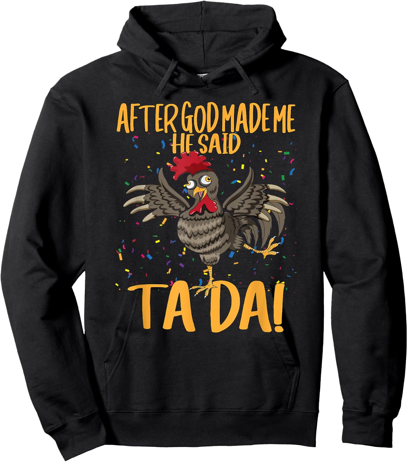 After God Made Me He Said Ta Da Farmer Chickens Farm Hoodie - Hoodie | Black