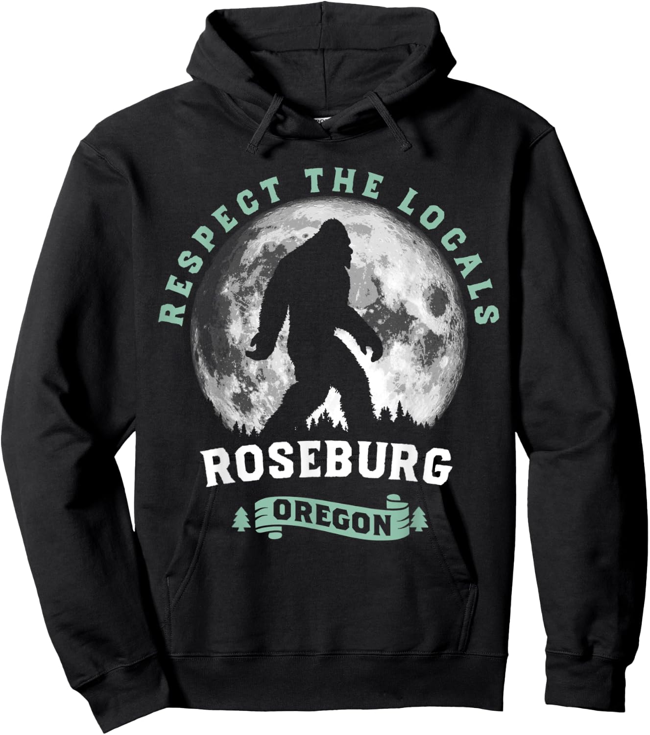 Roseburg Oregon Respect the Locals Sasquatch Moon Bigfoot Hoodie - Hoodie | Black